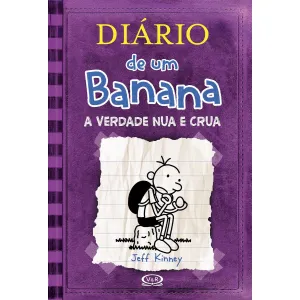 Diario de Um Banana 05: A Verdade Nua e Crua